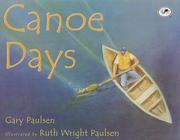 Enlarge cover image for Canoe days / Gary Paulsen ; illustrated by Ruth Wright Paulsen.