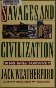 Enlarge cover image for Savages and civilization : who will survive? / Jack Weatherford.