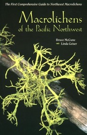 Enlarge cover image for Macrolichens of the Pacific Northwest / Bruce McCune, Linda Geiser ; photographs by Sylvia and Stephen Sharnoff ; drawings by Alexander Mikulin.