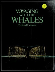 Enlarge cover image for Voyaging with the whales / Cynthia D'Vincent with Delphine Haley and Fred A. Sharpe ; introduction by Jim Fowler.