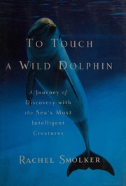 Enlarge cover image for To touch a wild dolphin / Rachel Smolker.