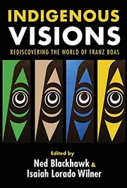 Enlarge cover image for Indigenous visions : rediscovering the world of Franz Boas