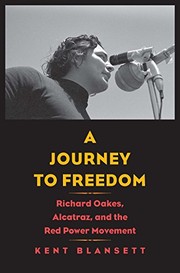Enlarge cover image for A journey to freedom : Richard Oakes, Alcatraz, and the Red Power movement / Kent Blansett.