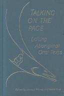 Enlarge cover image for Talking on the page : editing aboriginal oral texts : papers given at the Thirty-second Annual Conference on Editorial Problems, University of Toronto, 14-16 November 1996 / edited by Laura J. Murray and Keren Rice.