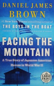 Enlarge cover image for Facing the mountain : a true story of Japanese American heroes in World War II