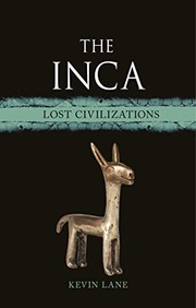 Enlarge cover image for The Inca : lost civilizations / Kevin Lane.