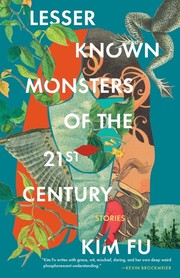 Enlarge cover image for Lesser known monsters of the 21st century : stories / Kim Fu.