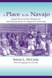 Enlarge cover image for A place to be Navajo : Rough Rock and the struggle for self-determination in indigenous schooling / Teresa L. McCarty ; with photographs by Fred Bia.