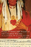 Enlarge cover image for Songs of power and prayer in the Columbia Plateau : the Jesuit, the medicine man, and the Indian hymn singer