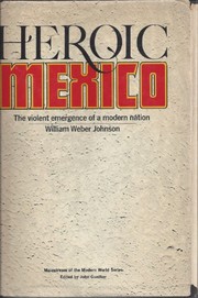 Enlarge cover image for Heroic Mexico; the narrative history of a twentieth century revolution, by William Weber Johnson.