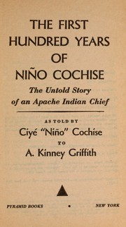 Enlarge cover image for First Hundred Years of Nino Cochise-The Untold Story of an Apache Indian Chief