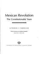 Enlarge cover image for Mexican Revolution: the constitutionalist years. With an introd. and additional material by David C. Bailey.